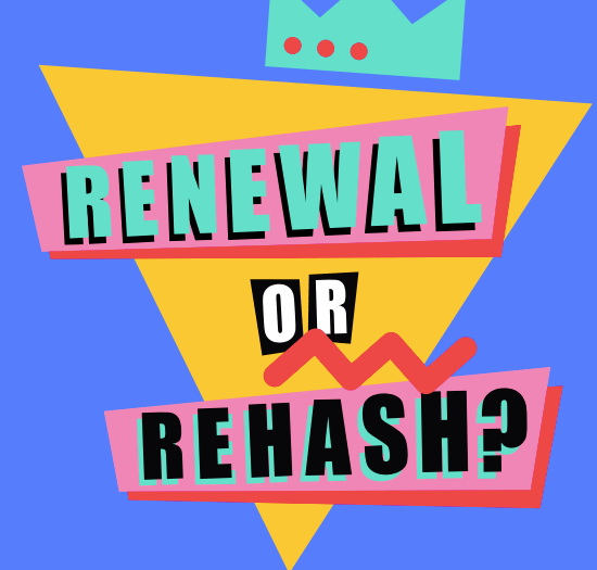 Renewal or rehash?